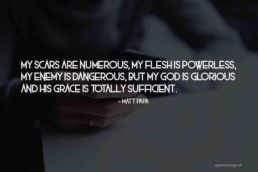 Your Grace Is Sufficient Quotes By Matt Papa Your Grace Is Sufficient Quotes By Matt Papa
