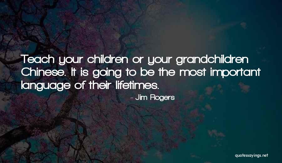 Your Grandchildren Quotes By Jim Rogers Your Grandchildren Quotes By Jim Rogers