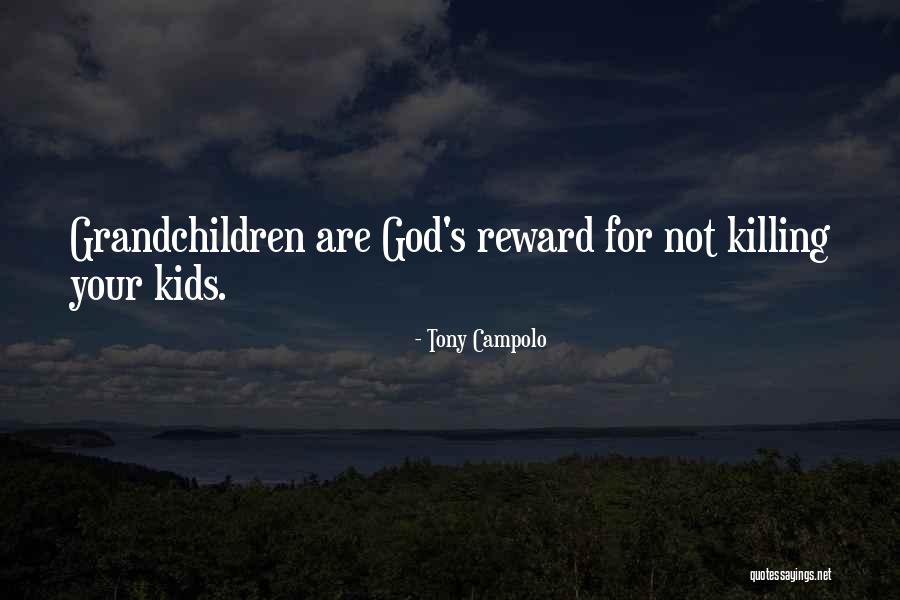 Your Grandchildren Quotes By Tony Campolo Your Grandchildren Quotes By Tony Campolo
