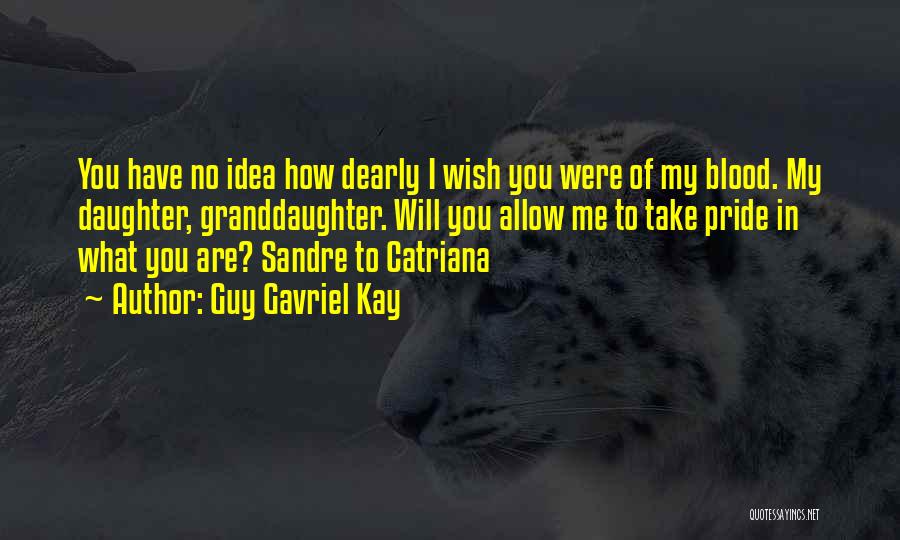 Your Granddaughter Quotes By Guy Gavriel Kay