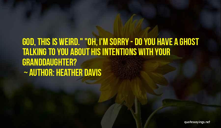 Your Granddaughter Quotes By Heather Davis