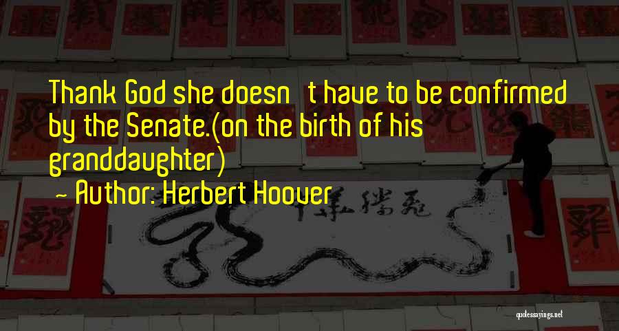 Your Granddaughter Quotes By Herbert Hoover
