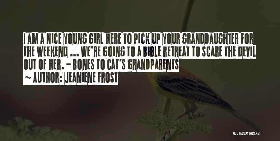 Your Granddaughter Quotes By Jeaniene Frost