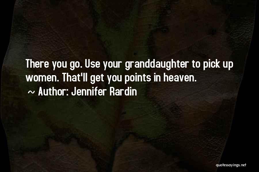 Your Granddaughter Quotes By Jennifer Rardin