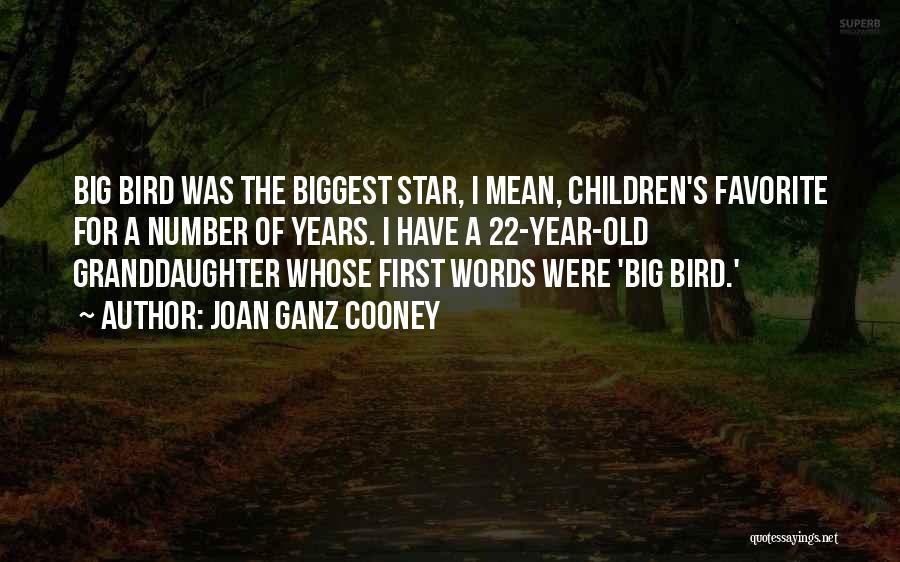 Your Granddaughter Quotes By Joan Ganz Cooney