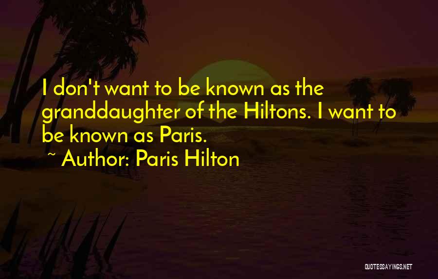 Your Granddaughter Quotes By Paris Hilton