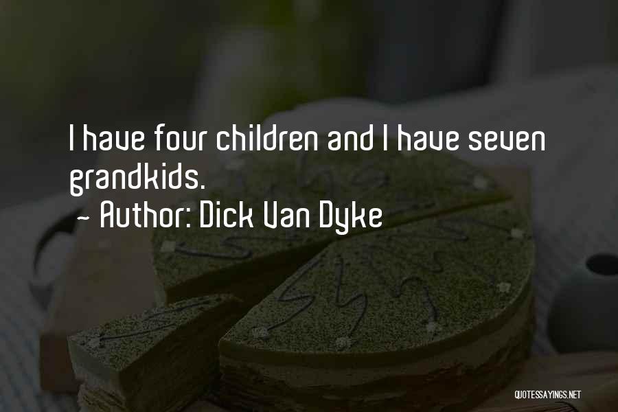 Your Grandkids Quotes By Dick Van Dyke