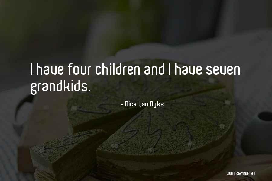 Your Grandkids Quotes By Dick Van Dyke