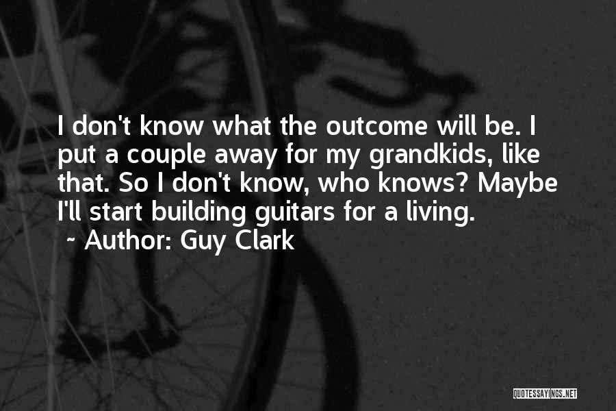 Your Grandkids Quotes By Guy Clark