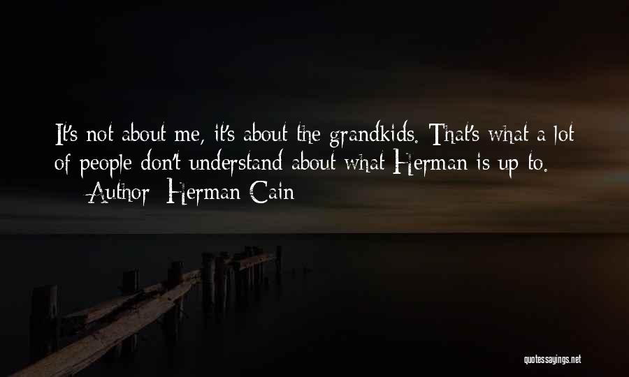Your Grandkids Quotes By Herman Cain Your Grandkids Quotes By Herman Cain