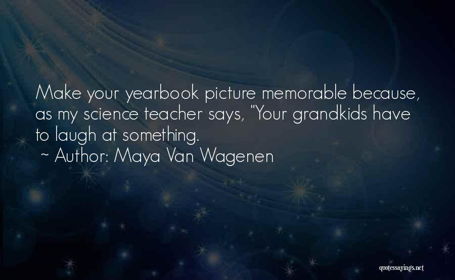 Your Grandkids Quotes By Maya Van Wagenen