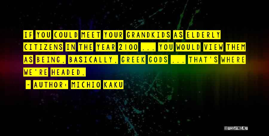 Your Grandkids Quotes By Michio Kaku Your Grandkids Quotes By Michio Kaku