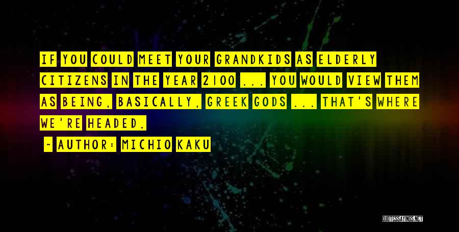 Your Grandkids Quotes By Michio Kaku