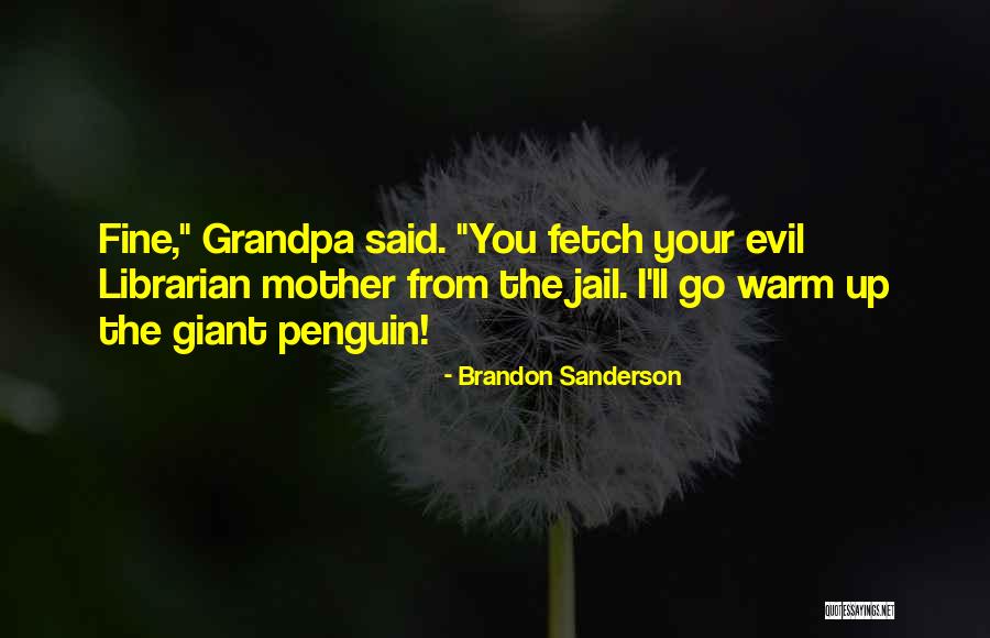 Your Grandpa Quotes By Brandon Sanderson