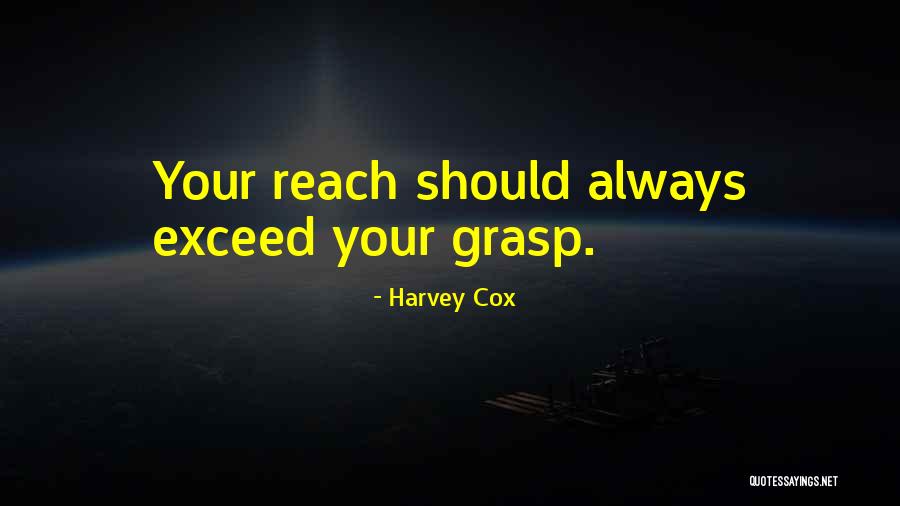 Your Grasp Quotes By Harvey Cox Your Grasp Quotes By Harvey Cox