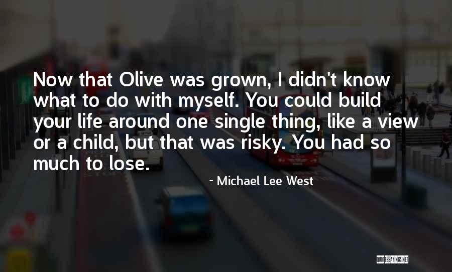 Your Grown Children Quotes By Michael Lee West Your Grown Children Quotes By Michael Lee West