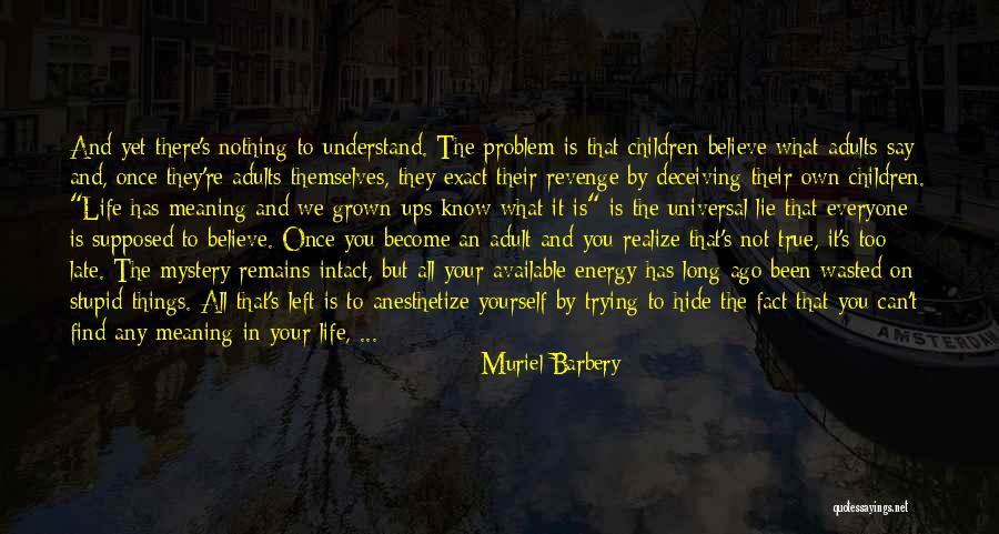 Your Grown Children Quotes By Muriel Barbery Your Grown Children Quotes By Muriel Barbery