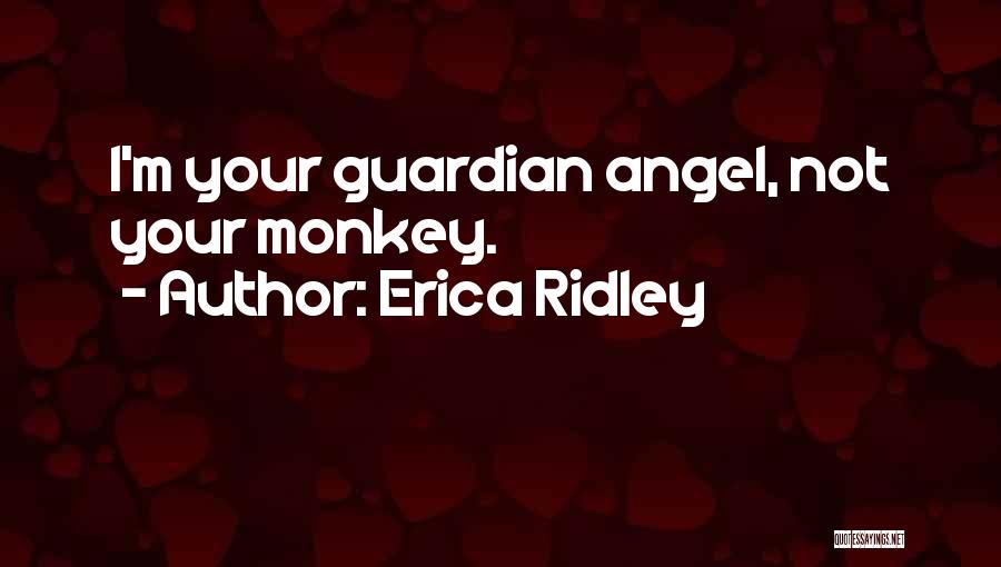 Your Guardian Angel Quotes By Erica Ridley