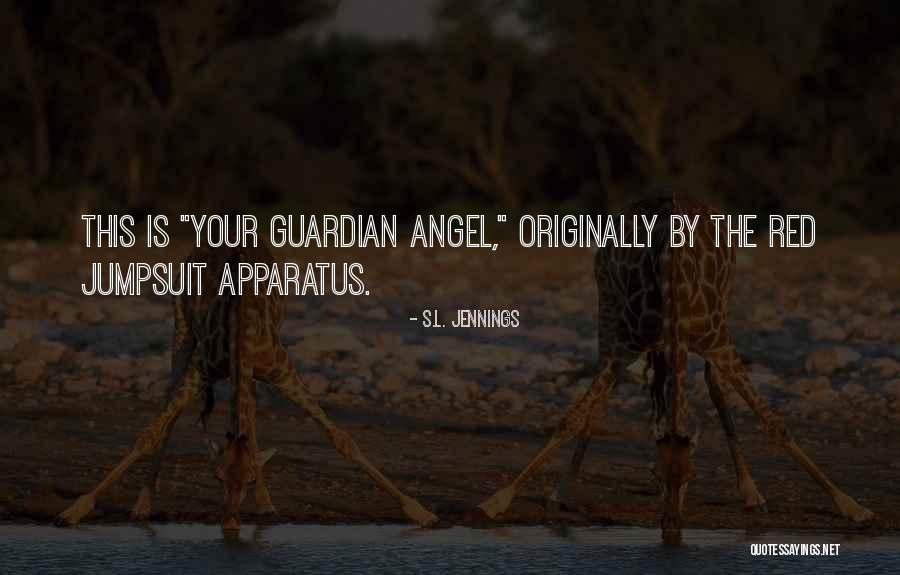Your Guardian Angel Quotes By S.L. Jennings