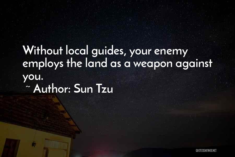 Your Guides Quotes By Sun Tzu