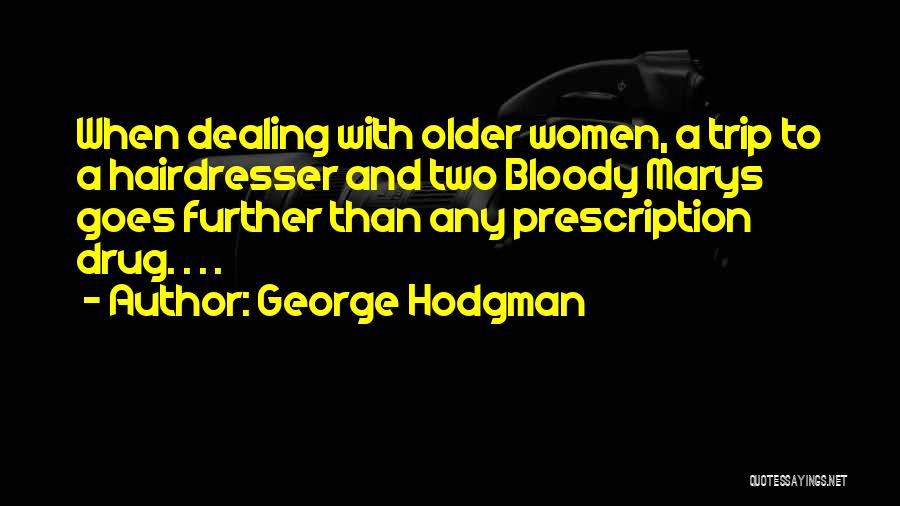 Your Hairdresser Quotes By George Hodgman