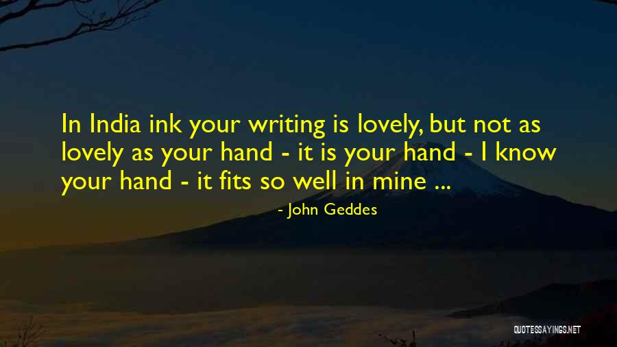 Your Hand Fits In Mine Quotes By John Geddes Your Hand Fits In Mine Quotes By John Geddes