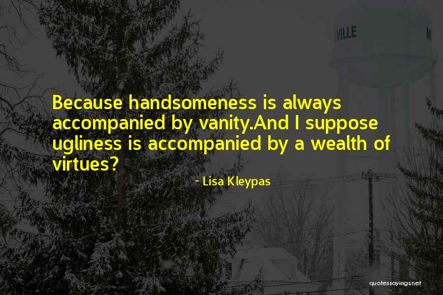 Your Handsomeness Quotes By Lisa Kleypas