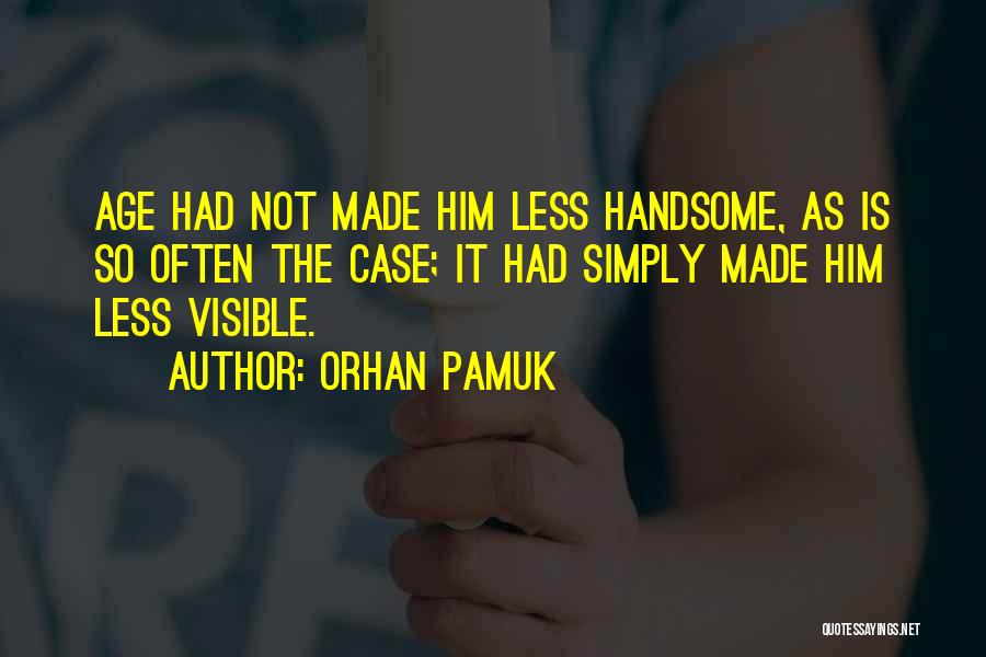 Your Handsomeness Quotes By Orhan Pamuk