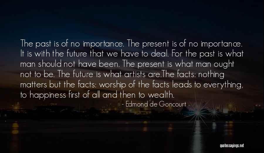 Your Happiness Is All That Matters Quotes By Edmond De Goncourt