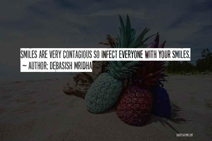 Your Happiness Is Contagious Quotes By Debasish Mridha