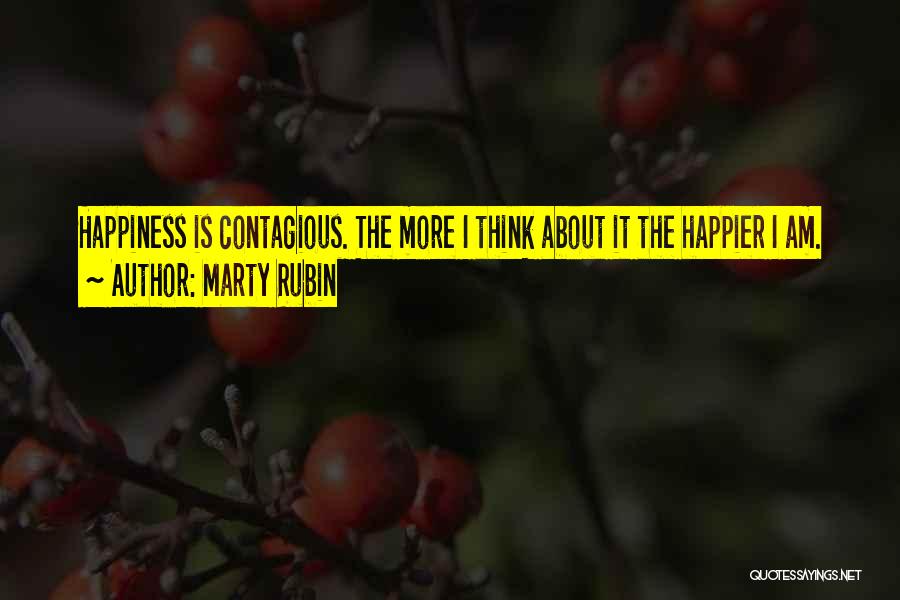 Your Happiness Is Contagious Quotes By Marty Rubin