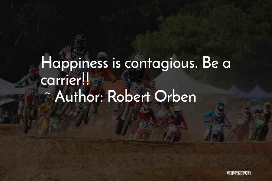 Your Happiness Is Contagious Quotes By Robert Orben