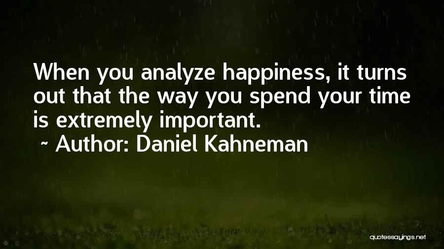 Your Happiness Is Important Quotes By Daniel Kahneman