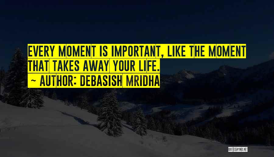 Your Happiness Is Important Quotes By Debasish Mridha