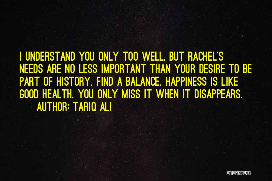 Your Happiness Is Important Quotes By Tariq Ali