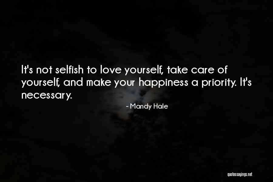 Your Happiness Is My Priority Quotes By Mandy Hale