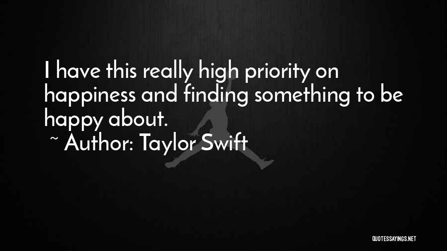 Your Happiness Is My Priority Quotes By Taylor Swift