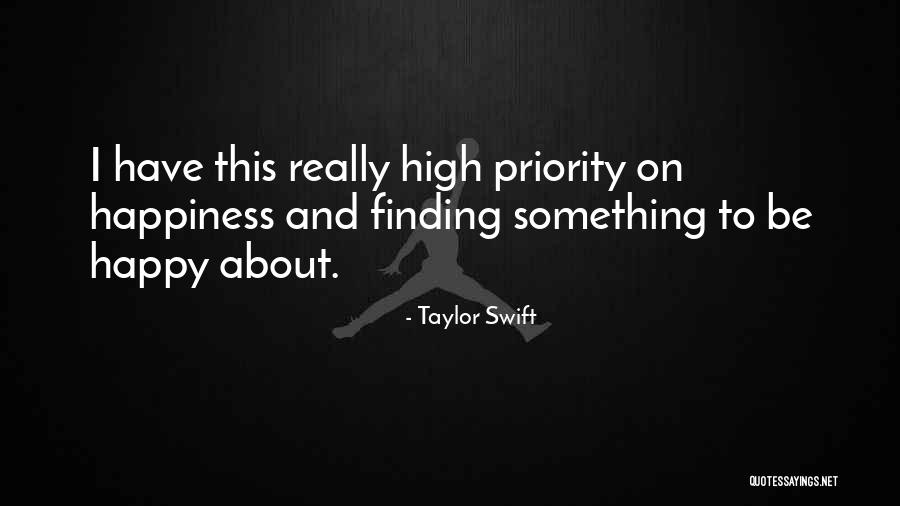 Your Happiness Is My Priority Quotes By Taylor Swift