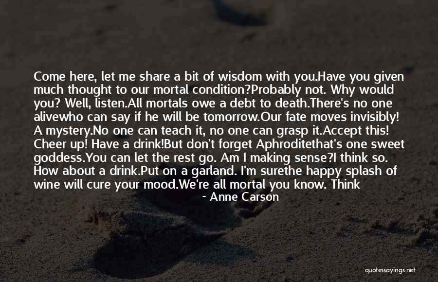 Your Happiness Is Not With Me Quotes By Anne Carson