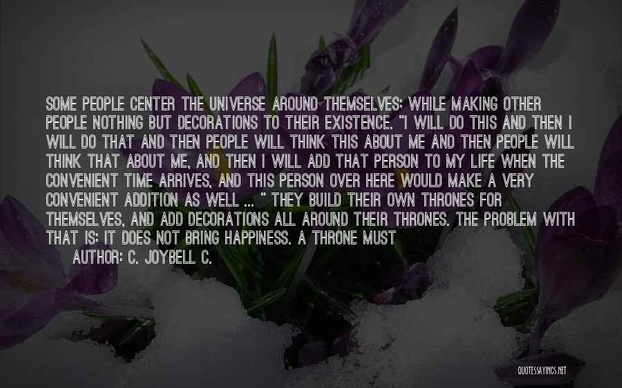 Your Happiness Is Not With Me Quotes By C. JoyBell C.