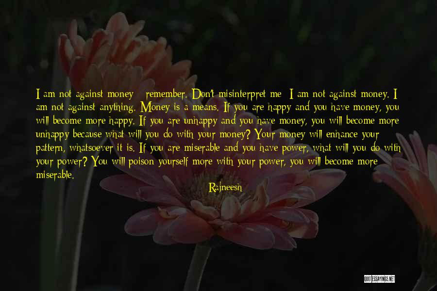 Your Happiness Is Not With Me Quotes By Rajneesh Your Happiness Is Not With Me Quotes By Rajneesh
