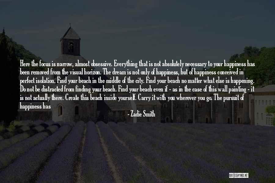 Your Happiness Is Not With Me Quotes By Zadie Smith Your Happiness Is Not With Me Quotes By Zadie Smith