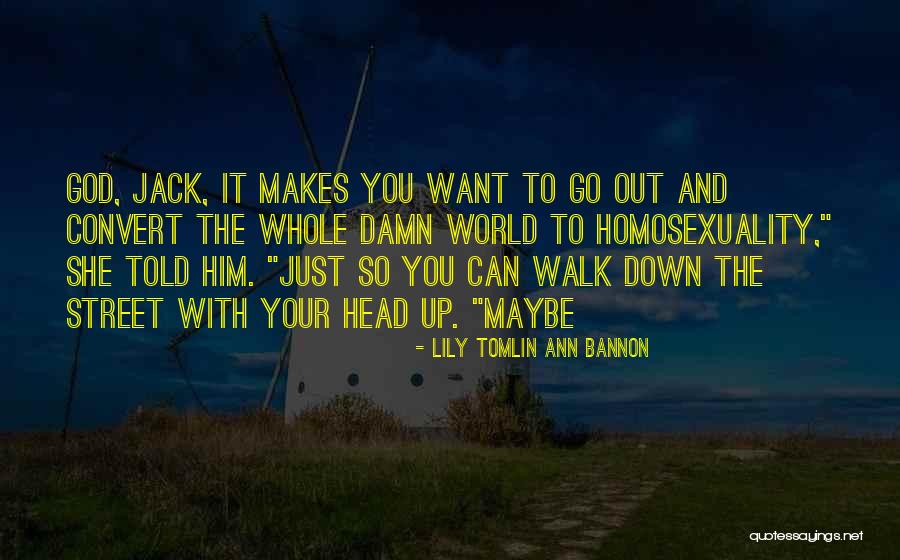 Your Head Down Quotes By Lily Tomlin Ann Bannon Your Head Down Quotes By Lily Tomlin Ann Bannon