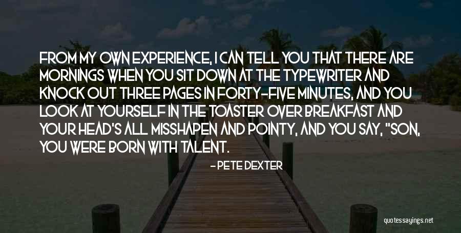 Your Head Down Quotes By Pete Dexter Your Head Down Quotes By Pete Dexter