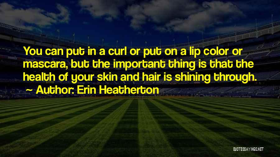 Your Health Is Important Quotes By Erin Heatherton