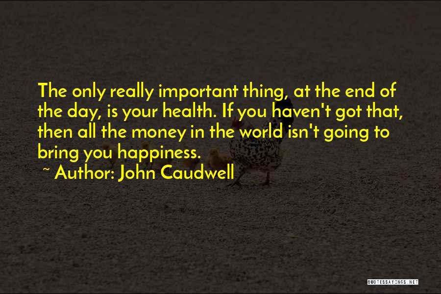 Your Health Is Important Quotes By John Caudwell
