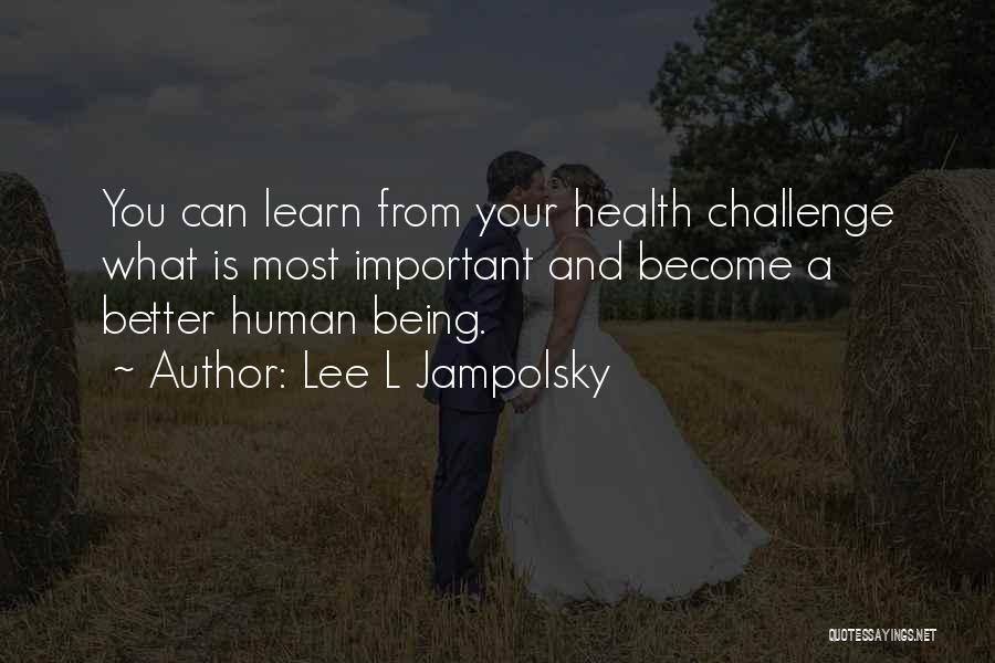 Your Health Is Important Quotes By Lee L Jampolsky