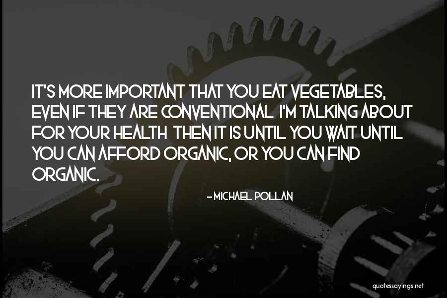 Your Health Is More Important Quotes By Michael Pollan Your Health Is More Important Quotes By Michael Pollan