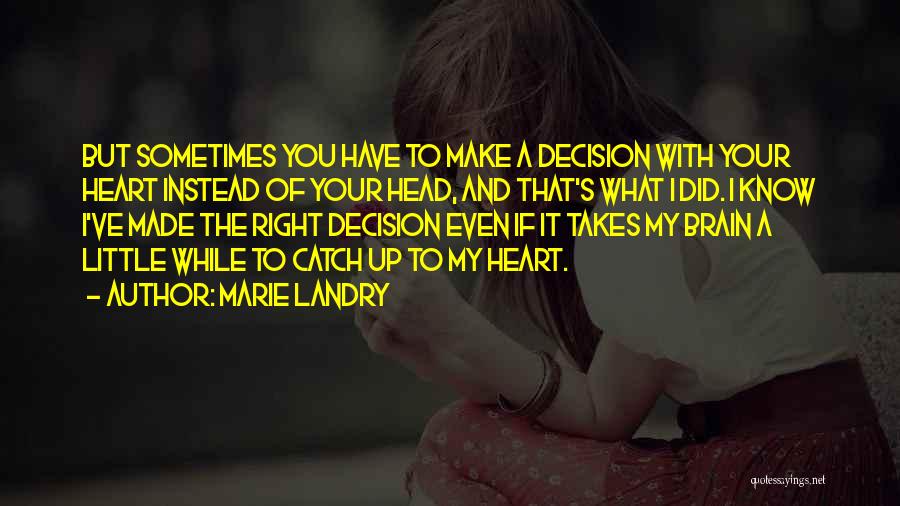 Your Heart And Brain Quotes By Marie Landry