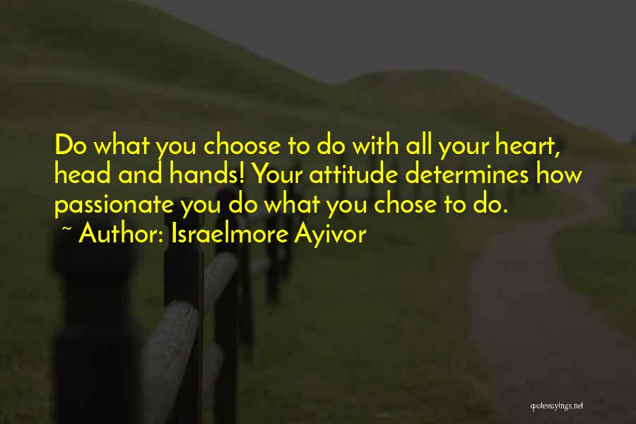 Your Heart And Your Head Quotes By Israelmore Ayivor